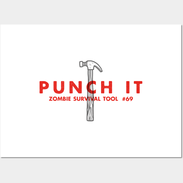 Punch It - Zombie Survival Tools Wall Art by greatscott
